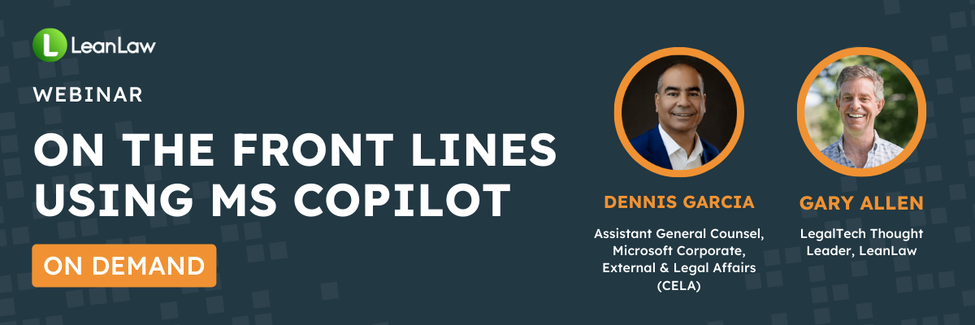 On the Front Lines Using MS Copilot with Dennis Garcia, Microsoft CELA